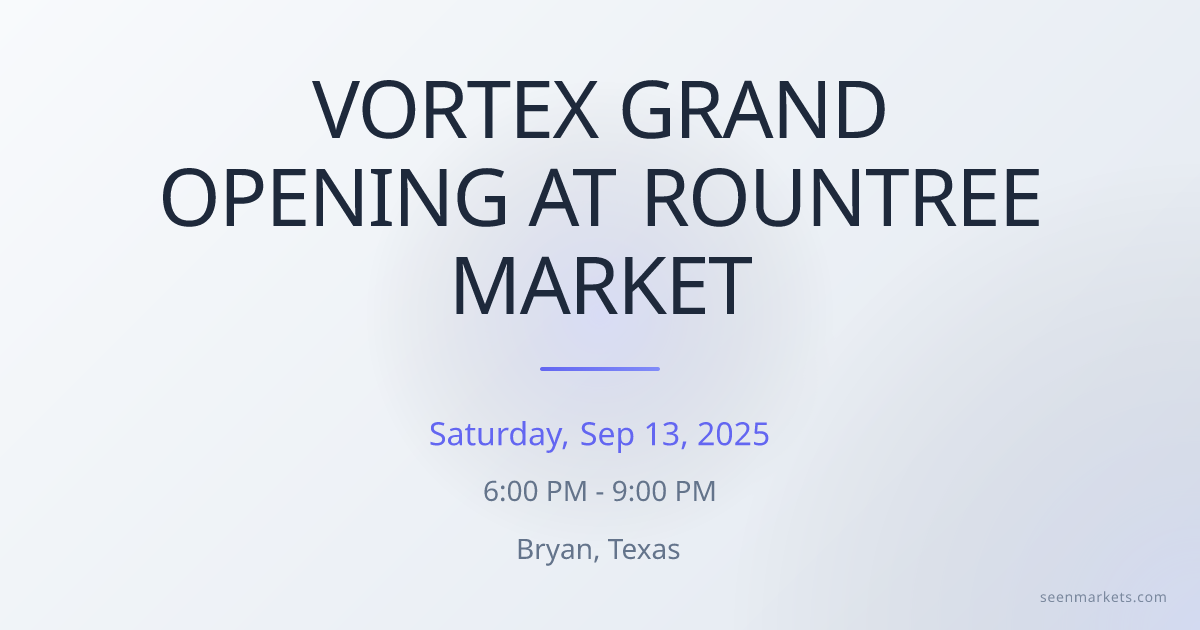 VORTEX GRAND OPENING AT ROUNTREE MARKET in Bryan, Texas on Sep 13, 2025